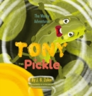 Image for The Wacky Adventures of Tony The Pickle by J. B. Zuker : Children&#39;s Adventure Books by J. B. Zuker