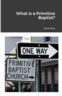 Image for What is a Primitive Baptist
