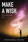 Image for Make a wish and it will come true: A guide to Making Dreams Come True