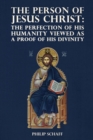 Image for The Person of Jesus Christ : The Perfection of His Humanity Viewed as a Proof of His Divinity