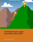 Image for Castleford&#39;s Super League Story 1996 to March 2020