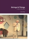 Image for String&#39;s N Things : A Life in Showbiz