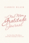 Image for New Mom Gratitude Journal: For New Moms Who Want a Little More Gratitude in Their Lives