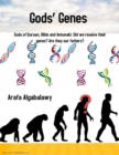 Image for Gods&#39; Genes: Gods of Quraan, Bible and Annunaki. Did we receive their genes? Are they our fathers?