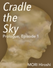 Image for Cradle the Sky: Prologue, Episode 1