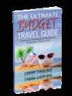 Image for THE UTLIMATE BUDGET TRAVEL GUIDE: Uncovers techniques and resources to reduce travel cost