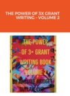 Image for The Power of 3x Grant Writing - Volume 2