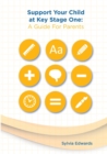 Image for Support Your Child at Key Stage One : A Guide For Parents