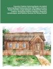 Image for Country Cabins Coloring Book : An Adult Coloring Book Featuring Over 30 Pages of Giant Super Jumbo Large Designs of Beautiful Wood Cabins, Amazing Interior Designs, Peaceful Landscapes, and Nature Sce