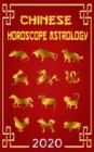 Image for Chinese Horoscope &amp; Astrology 2020: Monthly Astrological Forecasts for Every Zodiac Sign for How To Plan My Life For The Future 2020