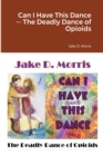 Image for Can I Have This Dance -- The Deadly Dance of Opioids