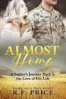 Image for Almost Home : A Soldier&#39;s Journey Back to the Love of His Lifetime