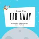 Image for I Love You Far Away