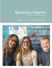 Image for Becoming a Reporter : The Story of KMM News 4