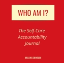 Image for Who Am I? The Self-Care Accountability Journal