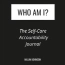 Image for Who Am I? The Self-Care Accountability Journal