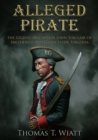 Image for Alleged Pirate, The Legend of Captain John Sinclair of Smithfield and Gloucester, Virginia
