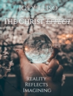 Image for Christ Effect: Calling What is Unseen As Though It Were Seen