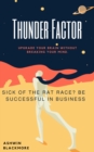 Image for Thunder Factor: Sick Of The Rat Race?Be successful in Business.