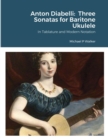 Image for Anton Diabelli : Three Sonatas for Baritone Ukulele: In Tablature and Modern Notation