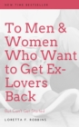 Image for To Men and Women Who Want to Get Ex-Lovers Back -- But Can&#39;t Get Started