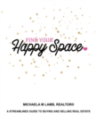 Image for Find Your Happy Space : Streamlined Guide to Buying and Selling Real Estate