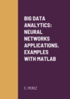 Image for Big Data Analytics : Neural Networks Applications. Examples with MATLAB