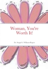 Image for Woman, You&#39;re Worth It!