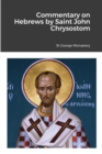 Image for Commentary on Hebrews by St John Chrysostom