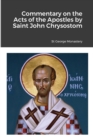 Image for Commentary on the Acts of the Apostles by Saint John Chrysostom