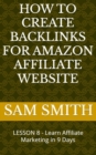 Image for How to Create Backlinks for Amazon Affiliate Website: Lesson 8 : Learn Affiliate Marketing in 9 Days