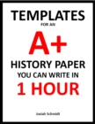 Image for Templates for an A+ History Paper You Can Write In 1 Hour: A 1-Hour Guide