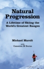 Image for Natural Progression: A Lifetime of Skiing the World&#39;s Greatest Ranges
