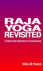 Image for Raja Yoga Revisited : A Guide to the Exploration of Consciousness