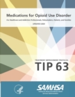 Image for Medications for Opioid Use Disorder - For Healthcare and Addiction Professionals, Policymakers, Patients, and Families (Treatment Improvement Protocol - TIP 63) - Updated 2020