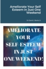 Image for Ameliorate Your Self Esteem in Just One Weekend