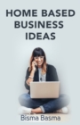Image for Home Based Business Ideas: Business Ideas You Can Do With Little Or No Money