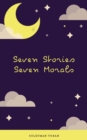 Image for SEVEN STORIES SEVEN MORALS