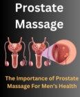 Image for Prostate Massage - The Importance of Prostate Massage For Men&#39;s Health