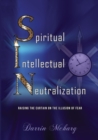 Image for Spiritual Intellectual Neutralization : Raising the curtain on the illusion of fear