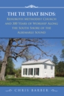 Image for Tie That Binds: Rehoboth Methodist Church and 300 Years of Worship Along the South Shore of the Albemarle Sound