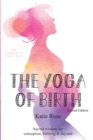 Image for The Yoga of Birth : Sacred wisdom for conception, birthing &amp; beyond