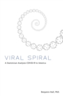 Image for Viral Spiral : A Statistician Analyzes COVID-19 in America