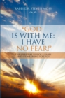 Image for &quot;God is with me; I have no fear!&quot; : The Spiritual Life of a Rabbi and Its Meaning for You