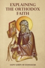 Image for Explaining the Orthodox Faith by St John of Damascus