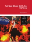 Image for Tainted Blood Birth, For His Glory