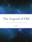 Image for The Legend of Old : The Complete Pentalogy, From Beginning to End
