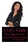 Image for Girl&#39;s Guide to Success : Goal setting mindset and decision making