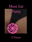 Image for Must Eat Pussy: A Collection of Horny Poetry