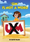Image for Um Is Not a Word